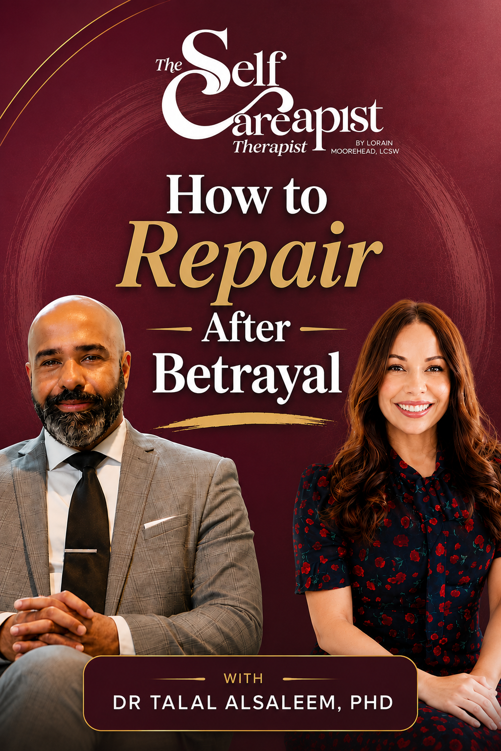 Dr. Talal Alsaleem stops by Self Careapist Therapist Podcast to talk about betrayal, infidelity and healing.